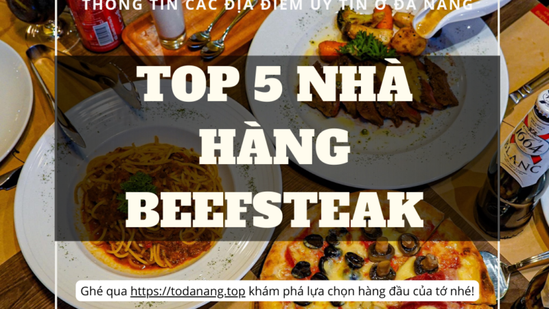 Top 5 nhà hàng bít tết, Steak ngon nhất ở Đà Nẵng