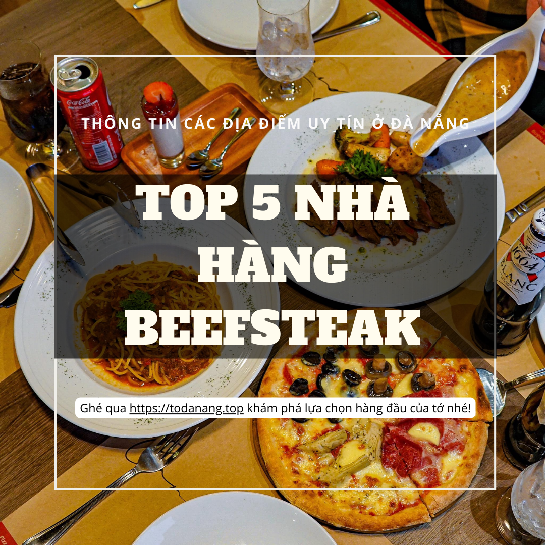 Top 5 nhà hàng bít tết, Steak ngon nhất ở Đà Nẵng