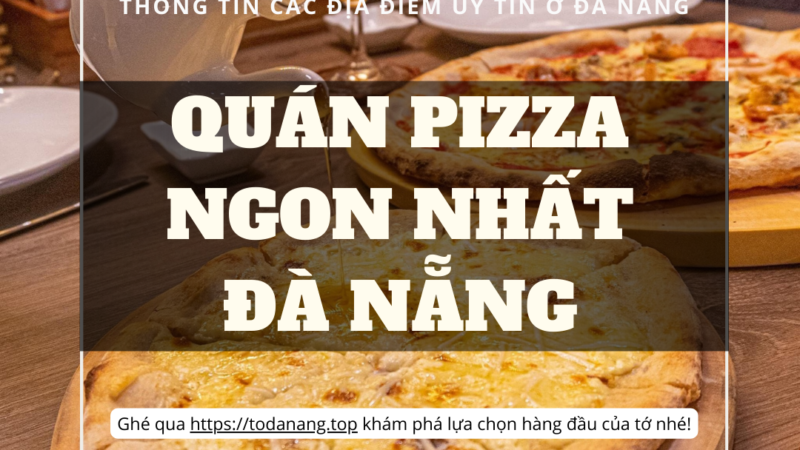 Top 10 Quán pizza ngon nhất ở Đà Nẵng