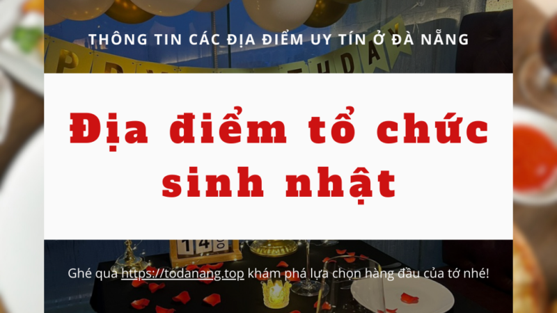 Địa điểm tổ chức sinh nhật trong lòng Đà Nẵng
