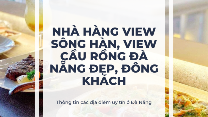 Nhà Hàng View Sông Hàn, View Cầu Rồng Đà Nẵng Đẹp