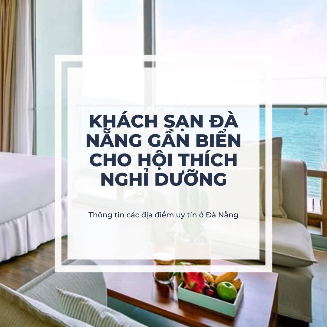 Các Khách Sạn Đà Nẵng Gần Biển Được Yêu Thích 