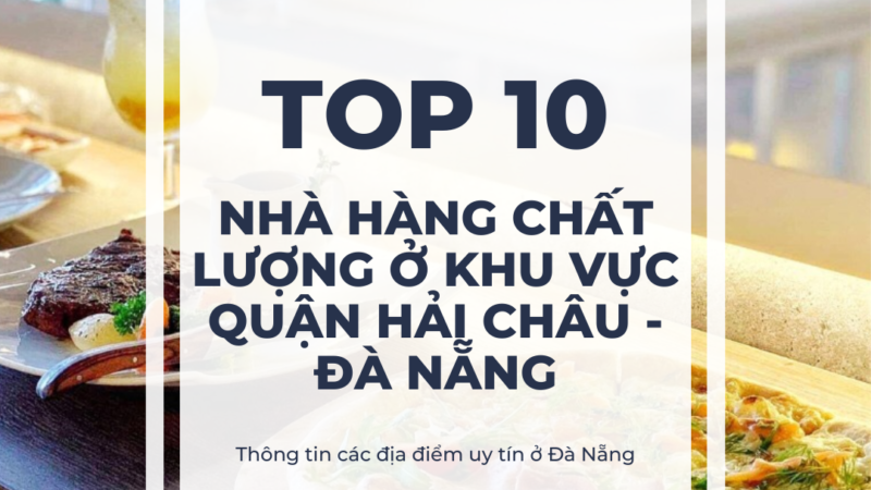 10 nhà hàng chất lượng ở khu vực Quận Hải Châu – Đà Nẵng